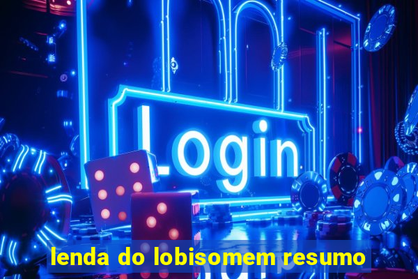 lenda do lobisomem resumo